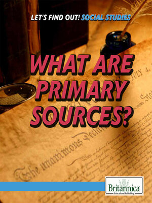 cover image of What Are Primary Sources?